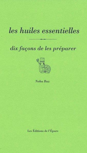 Les huiles essentielles, dix facons de les preparer - illustrations, noir et blanc