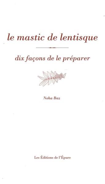 Le mastic de lentisque, dix facons de le preparer - illustrations, noir et blanc
