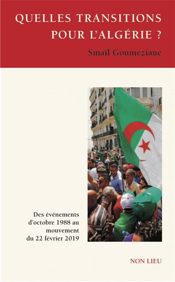 QUELLES TRANSITIONS POUR L'ALGERIE ? - DES EVENEMENTS D'OCTOBRE 1988 AU MOUVEMENT DU 22 FEVRIER 2019