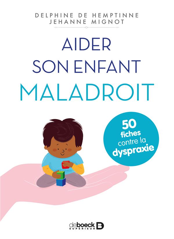 AIDER SON ENFANT MALADROIT - 50 FICHES CONTRE LA DYSPRAXIE