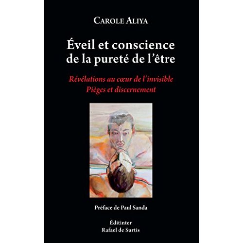 EVEIL ET CONSCIENCE DE LA PURETE DE L'ETRE, REVELATIONS AU COEUR DE L'INVISIBLE