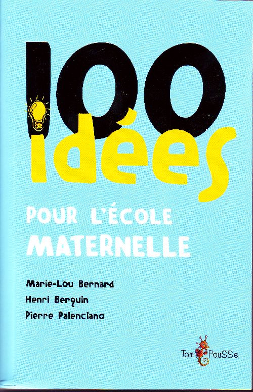 100 IDEES POUR L'ECOLE MATERNELLE