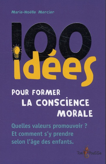 100 IDEES POUR FORMER LA CONSCIENCE MORALE