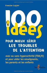 100 IDEES POUR MIEUX GERER LES TROUBLES DE L'ATTENTION