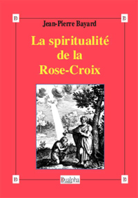 LA SPIRITUALITE DE LA ROSE-CROIX