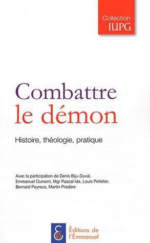 COMBATTRE LE DEMON - HISTOIRE, THELOGIE, PRATIQUE