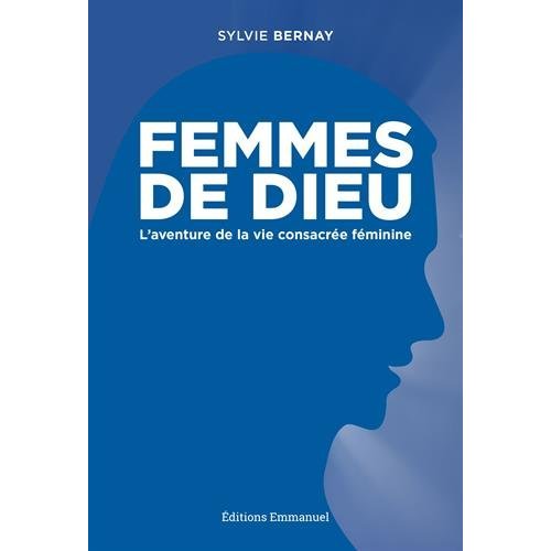 FEMMES DE DIEU - L'AVENTURE DE LA VIE CONSACREE FEMININE