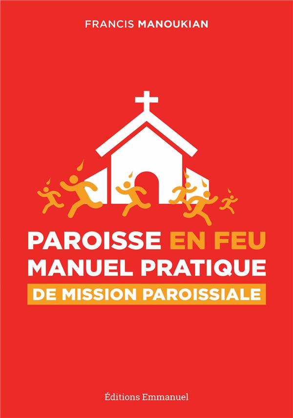 PAROISSE EN FEU - MANUEL PRATIQUE DE LA MISSION PAROISSIALE