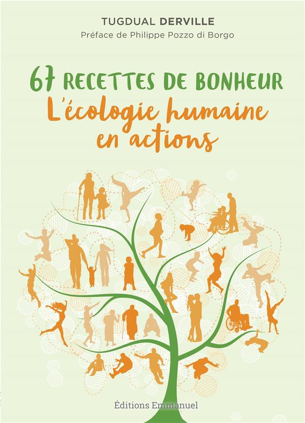 67 RECETTES DE BONHEUR, L'ECOLOGIE HUMAINE EN ACTIONS