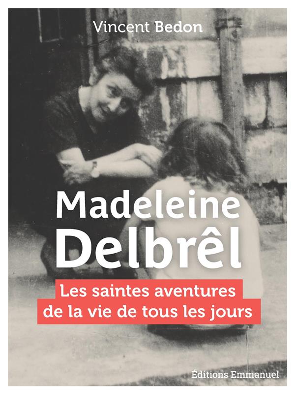 MADELEINE DELBREL - LES SAINTES AVENTURES DE LA VIE DE TOUS LES JOURS