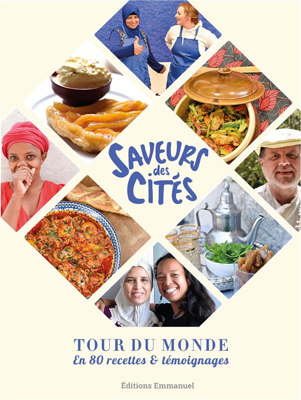 SAVEURS DES CITES - TOUR DU MONDE EN 80 RECETTES & TEMOIGNAGES
