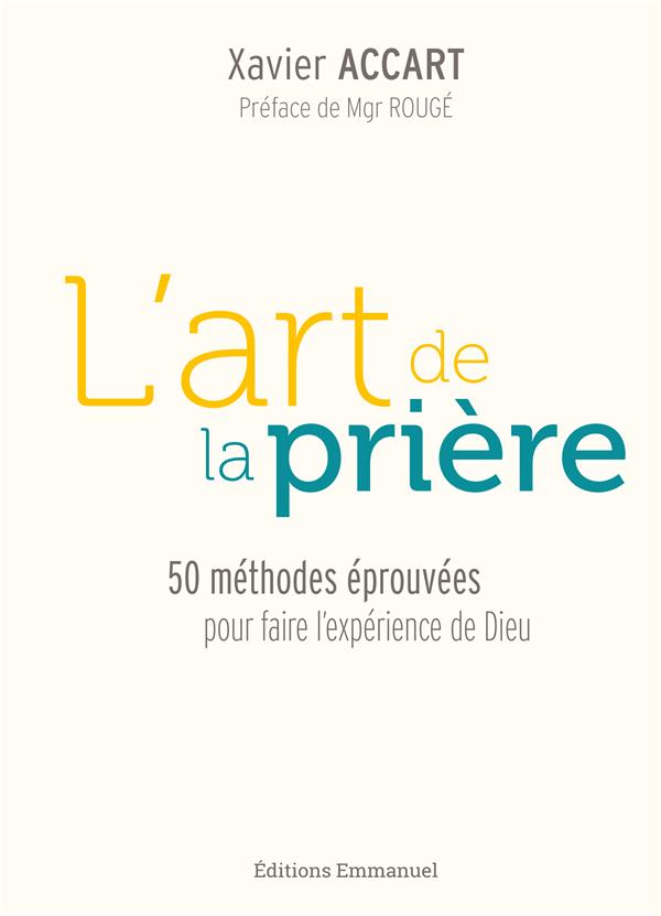 L ART DE LA PRIERE - 50 METHODES EPROUVEES POUR FAIRE L'EXPERIENCE DE DIEU
