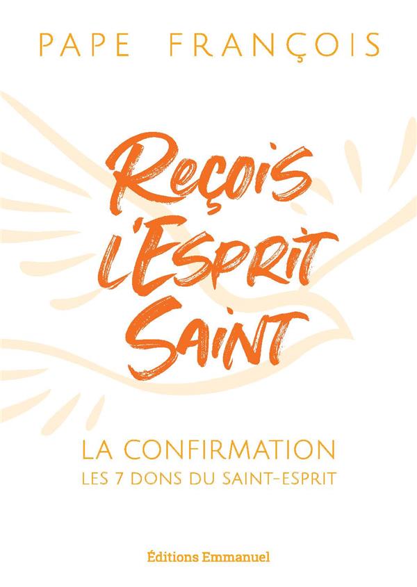 RECOIS L'ESPRIT SAINT - LA CONFIRMATION - LES 7 DONS DU SAINT-ESPRIT