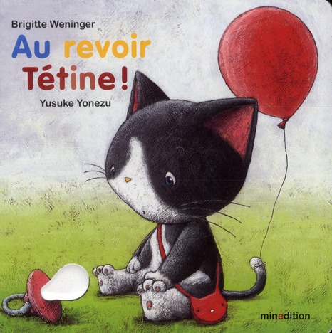 Au revoir tetine ! (version cartonne)