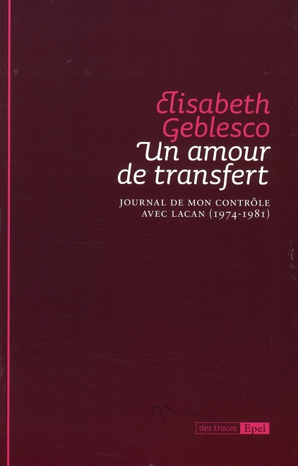 UN AMOUR DE TRANSFERT. JOURNAL DE MON CONTROLE AVEC LACAN 1974-1981