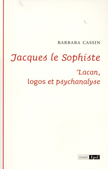 JACQUES LE SOPHISTE.  LACAN : LOGOS ET PSYCHANALYSE