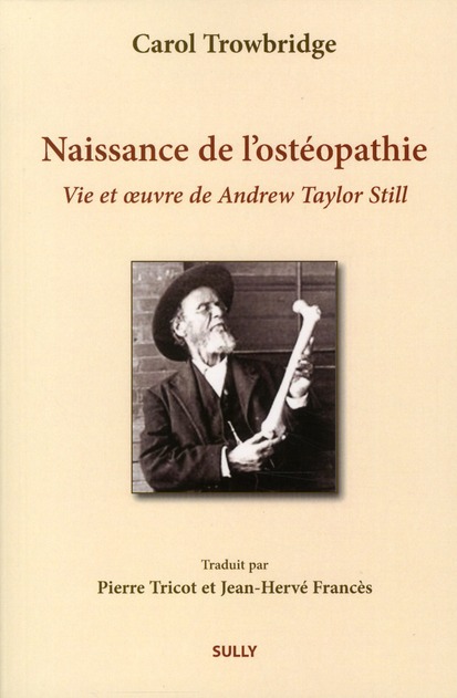 NAISSANCE DE L'OSTEOPATHIE - VIE ET OEUVRE DE ANDREW TAYLOR STILL