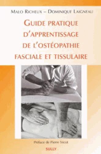 GUIDE D'APPRENTISSAGE DE L'OSTEOPATHIE FASCIALE ET TISSULAIRE