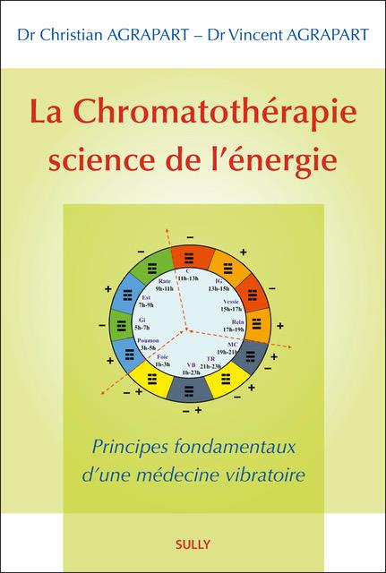 LA CHROMATOTHERAPIE, SCIENCE DE L'ENERGIE - PRINCIPES FONDAMENTAUX D'UNE MEDECINE VIBRATOIRE