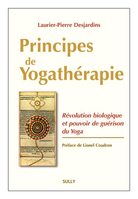 PRINCIPES DE YOGATHERAPIE - REVOLUTION BIOLOGIQUE ET POUVOIR DE GUERISON DU YOGA