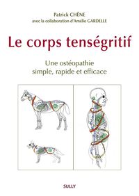 LE CORPS TENSEGRITIF - UN OSTEOPATHIE SIMPLE, RAPIDE ET EFFICACE