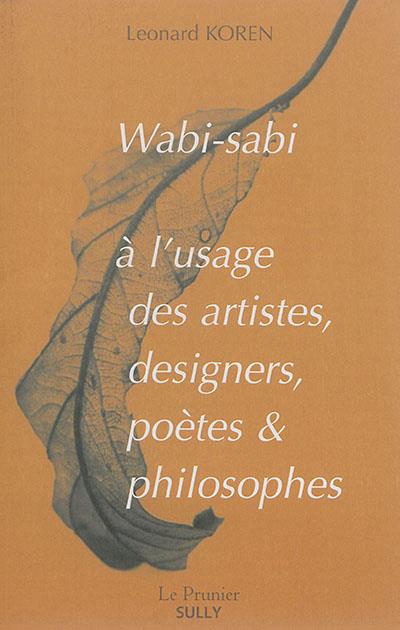 WABI-SABI A L'USAGE DES ARTISTES DESIGNERS, POETES ET PHILOSOPHES