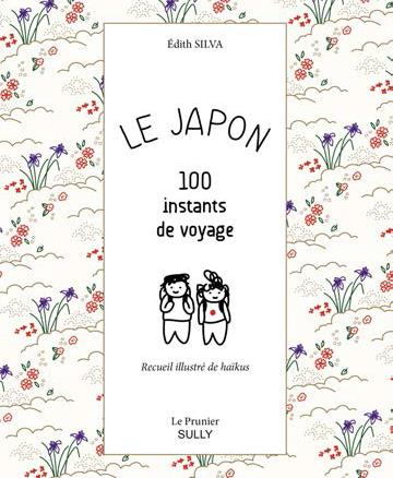 LE JAPON - 100 INSTANTS DE VOYAGE - RECUEIL ILLUSTRE DE HAIKUS