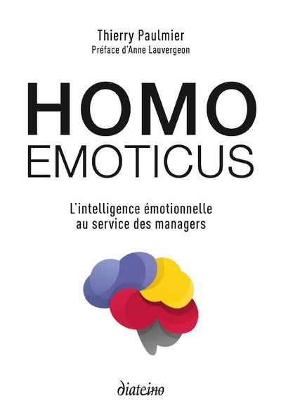 HOMO EMOTICUS - L'INTELLIGENCE EMOTIONNELLE AU SERVICE DES MANAGERS
