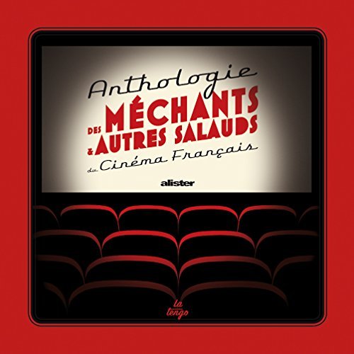 Anthologie des mechants et autres salauds du cinema francais
