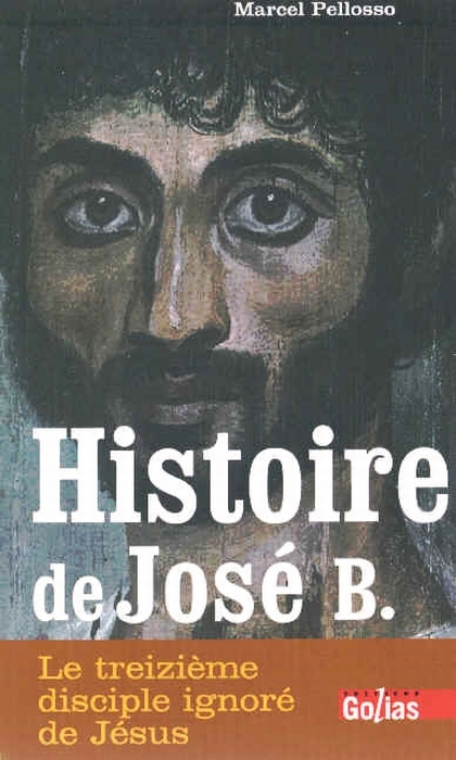 HISTOIRE DE JOSE B., LE TREIZIEME DISCIPLE DE JESUS