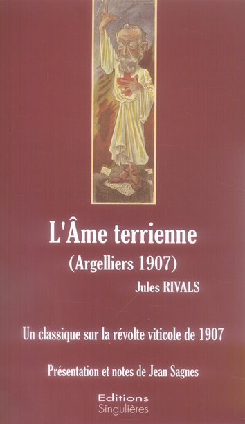 L'AME TERRIENNE, CLASSIQUE SUR LA REVOLTE VITICOLE 1907