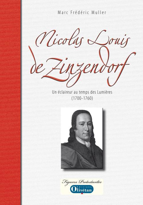 NICOLAS LOUIS DE ZINZENDORF - UN ECLAIREUR AU TEMPS DES LUMIERES (1700-1760)