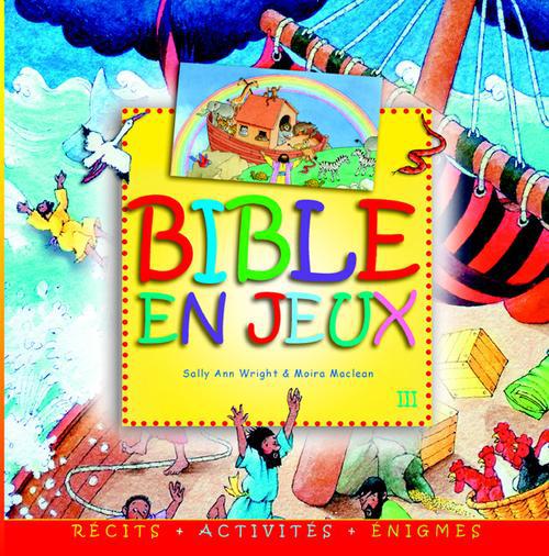 BIBLE EN JEUX III. RECITS, ENIGMES, ACTIVITES