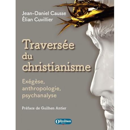 TRAVERSEE DU CHRISTIANISME - EXEGESE, ANTHROPOLOGIE, PSYCHANALYSE