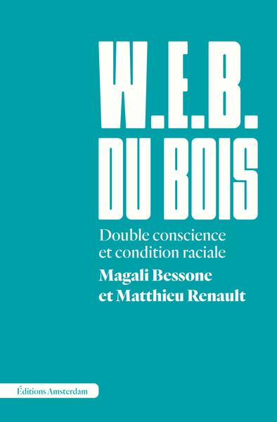 W. E. B. DU BOIS - DOUBLE CONSCIENCE ET CONDITION RACIALE