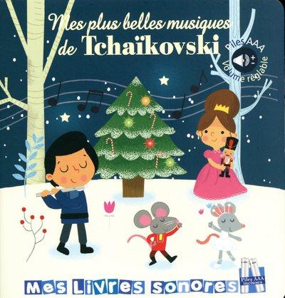 Mes plus belles musiques de tchaikovski - mes livres sonores