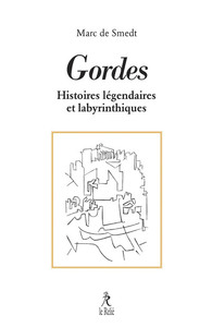 GORDES - SES HISTOIRES LEGENDAIRES ET LABYRINTHIQUES