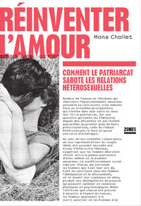REINVENTER L'AMOUR - COMMENT LE PATRIARCAT SABOTE LES RELATIONS HETEROSEXUELLES