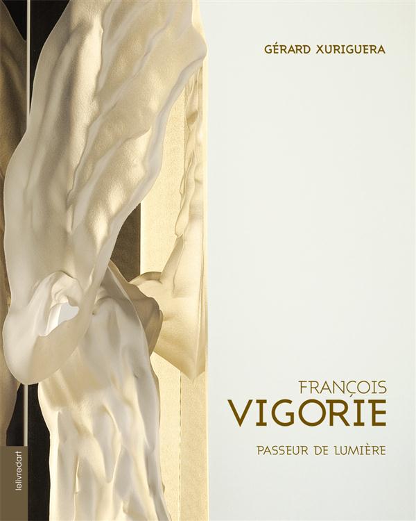 FRANCOIS VIGORIE - PASSEUR DE LUMIERE