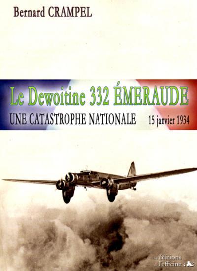 LE DEWOITINE 332 EMERAUDE - UNE CATASTROPHE NATIONALE - 15 JANVIER1934