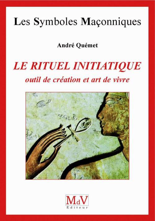 LE RITUEL INITIATIQUE - OUTIL DE CREATION ET ART DE VIVRE