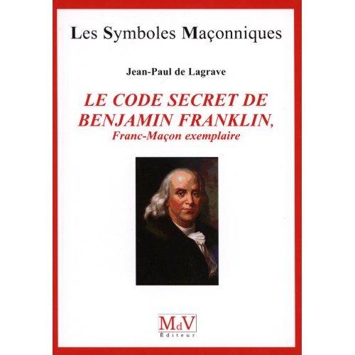 LE CODE SECRET DE BENJAMIN FRANKLEIN - FRANC-MACON EXEMPLAIRE