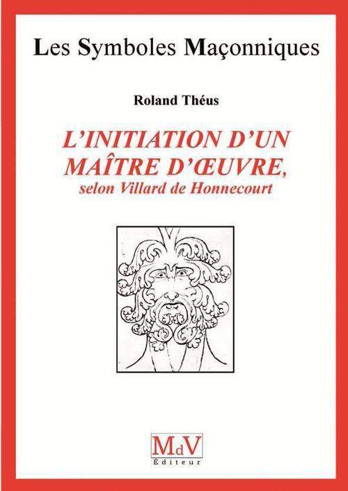 INITIATION D'UN MAITRE D'OEUVRE - SELON VILLARD DE HONNECOURT