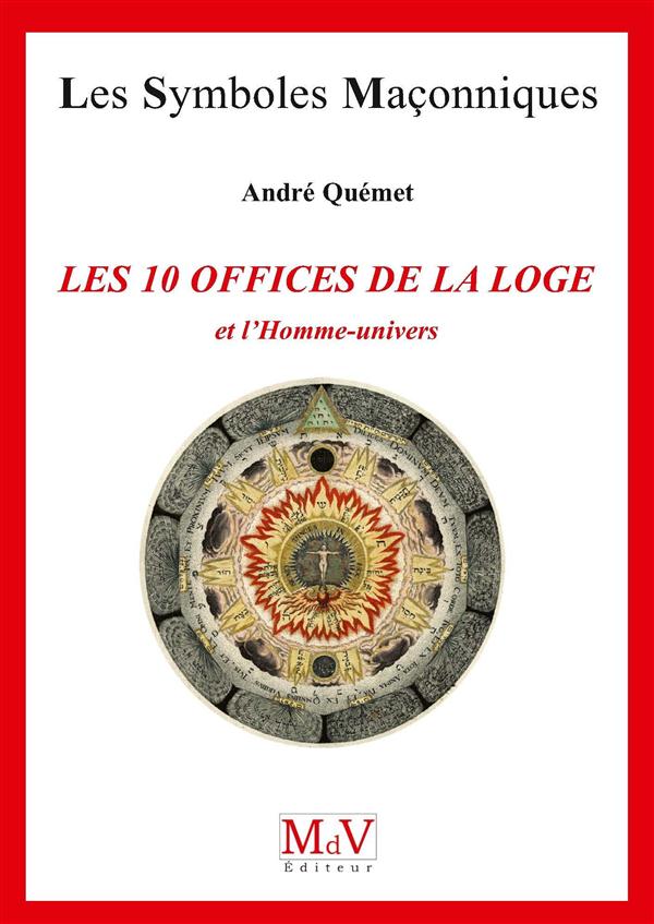 LES DIX OFFICES DE LA LOGE - ET L'HOMME-UNIVERS
