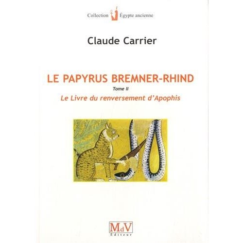 LE PAPYRUS DE BREMNER-RHIND (TOME 2) - LE LIVRE DU RENVERSEMENT D'APOHIS