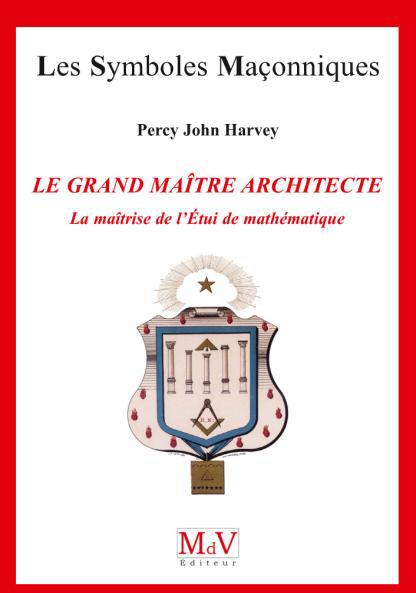 LE GRAND MAITRE ARCHITECTE - LA MAITRISE DE L'ETUI DE MATHEMATIQUE