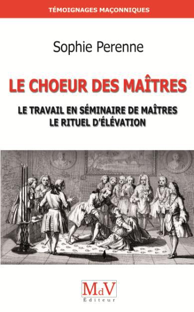 LE CHOEUR DES MAITRES - LE TRAVAIL EN SEMINAIRE DE MAITRES LE RITUEL D'ELEVATION