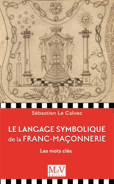 LE LANGUAGE SYMBOLIQUE DE LA FRANC-MACONNERIE