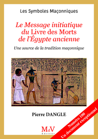 N.100 LE MESSAGE INITIATIQUE DU LIVRE DES MORTS DE L EGYPTE ANCIENNE - UNE SOURCE DE LA TRADITION MA
