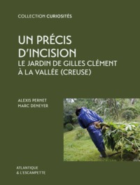 UN PRECIS D'INCISION - LE JARDIN DE GILLES CLEMENT A LA VALLEE (CREUSE) - ILLUSTRATIONS, COULEUR